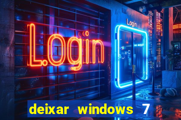 deixar windows 7 mais rapido